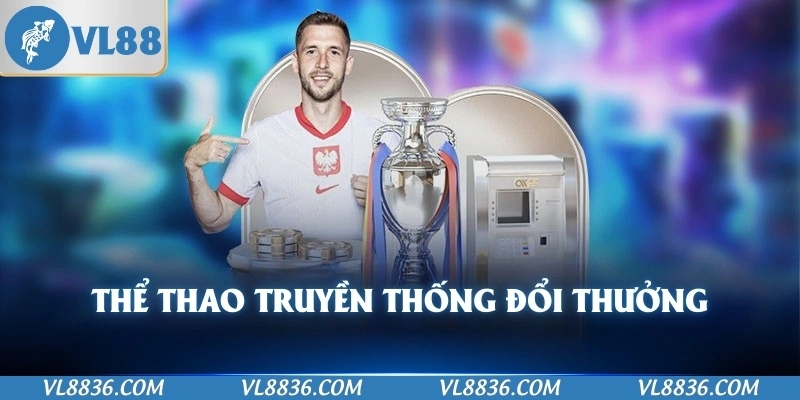 Thể thao truyền thống đổi thưởng